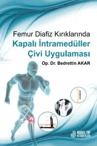 Femur Diafiz Kırıklarında Kapalı İntramedüller Çivi Uygulaması Femur Diafiz Kırıklarında Kapalı İntramedüller Çivi Uygulaması