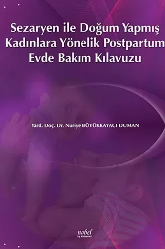 Sezaryen ile Doğum Yapmış Kadınlara Yönelik Postpartum Evde Bakım Kılavuzu